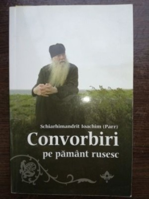 Convorbiri pe pamant rusesc- Schiarhimandrit Ioachim foto