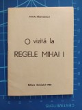 Cumpara ieftin O vizită la Regele Mihai I - Mihai Rădulescu - Semnalul 1990