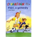 Fl&oacute;ri, a g&oacute;lkir&aacute;ly (Olvas&oacute; F&aacute;ni) - OLVAS&Oacute; F&Aacute;NI - Petra Fietzek