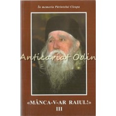 Manca-v-ar Raiul! III - In Memoria Parintelui Cleopa