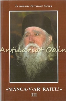 Manca-v-ar Raiul! III - In Memoria Parintelui Cleopa