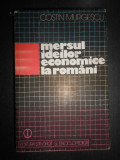 Costin Murgescu - Mersul ideilor economice la romani. Volumul 1. Epoca Moderna
