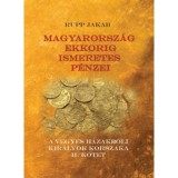 Magyarorsz&aacute;g ekkorig ismeretes p&eacute;nzei - A vegyes h&aacute;zakb&oacute;li kir&aacute;lyok korszaka II. k&ouml;tet - Rupp Jakab
