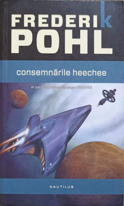 CONSEMNARILE HEECHEE. AL PATRULEA VOLUM DIN SAGA HEECHEE-FREDERIK POHL