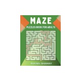 Maze Puzzle Book for Adults: Easy to Hard Puzzles with Full Solutions