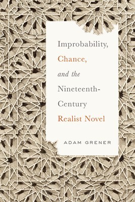 Improbability, Chance, and the Nineteenth-Century Realist Novel