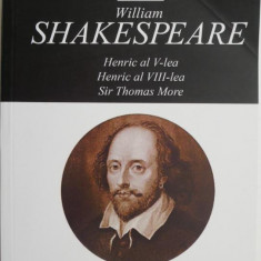 Opere XII. Henric al V-lea. Henric al VIII-lea. Sir Thomas More – William Shakespeare
