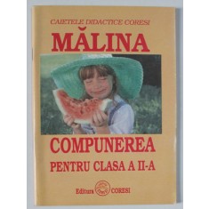 CAIETELE DIDACTICE CORESI , MALINA , COMPUNEREA PENTRU CLASA A II - A de DANA POENARU , 1996