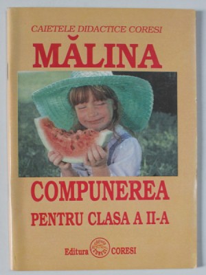 CAIETELE DIDACTICE CORESI , MALINA , COMPUNEREA PENTRU CLASA A II - A de DANA POENARU , 1996 foto