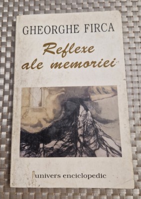 Reflexe ale memoriei Gheorghe Firca foto