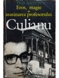 Ted Anton - Eros, magie și asasinarea profesorului Culianu (editia 1997)