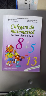 CULEGERE DE MATEMATICA CLASA A IV A SERBANESCU , VLASCEANU ,FLOREA foto