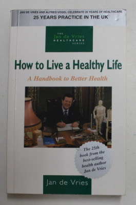 HOW TO LIVE A HEALTHY LIFE - A HANDBOOK TO BETTER HEALTH by JAN DE VRIES , 2000 foto