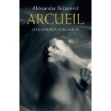 Arcueil - Illuz&oacute;rikus almanach - Aleksandar Becanovic