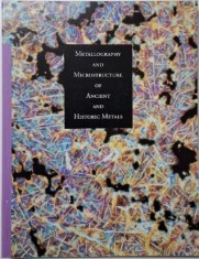 Metallography and Microstructure of Ancient and Historic Metals &ndash; David A. Scott