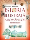 Istoria ilustrata a romanilor pentru elevi/Magda Stan