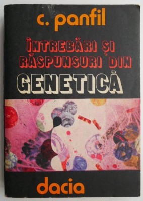 Intrebari si raspunsuri din genetica &amp;ndash; C. Panfil foto