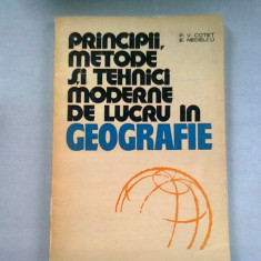 PRINCIPII, METODE SI TEHNICI DE LUCRU IN GEOGRAFIE - P.V. COTET