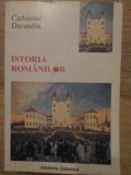 Istoria Romanilor - Catherine Durandin, Ed. Institutul European 1998, Hardcover, 425 pagini