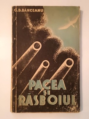 Gh. D. Bănceanu - Pacea și Răsboiul (1935) foto