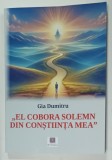 ' EL COBORA SOLEMN DIN CONSTIINTA MEA ' de GIA DUMITRU , 2025