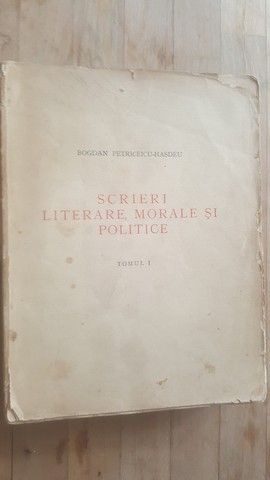 Scrieri literare morale si politice TOMUL 1- Bogdan Petriceicu-Hasdeu