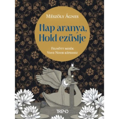 Nap aranya, Hold ez&amp;uuml;stje - Felnőtt mes&amp;eacute;k Viive Noor k&amp;eacute;peihez - M&amp;eacute;sz&amp;ouml;ly &amp;Aacute;gnes foto