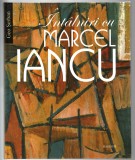 &Icirc;nt&acirc;lniri cu Marcel Iancu - Geo Șerban - Ed. Hasefer, 2012, cartonată
