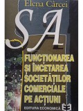 Elena Carcei - Functionarea si incetarea societatilor comerciale pe actiuni (Editia: 1996)