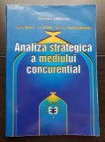 Analiza strategică a mediului concurențial - Gheorghe C&acirc;rstea, Vasile Deac, Ion Popa, Simona Podgoreanu