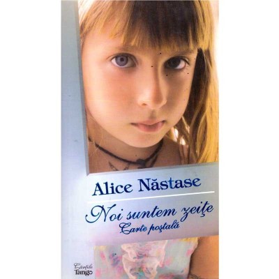 Alice Nastase - Noi suntem zeite. Carte postala - 135572 foto