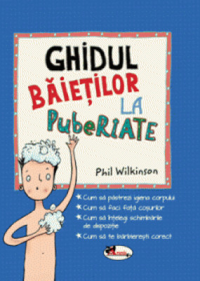 Ghidul baietilor la pubertate - Phil Wilkinson foto