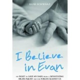 Carte I Believe in Evan de Elise Schwarz - Biografie &amp; True Story, 2012