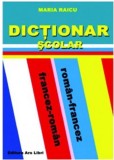 Dictionar scolar roman-francez/francez-roman | Maria Raicu, Ars Libri