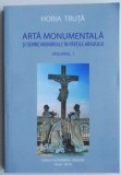 Arta monumentala si semne memoriale in partile Aradului, volumul I &ndash; Horia Truta