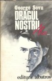 Dragul nostru Alex - George Sovu, Editura Albatros 1981