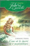 Cum sa te insori cu o mostenire - Lorraine Heath, Editura Alma, Colectia Iubiri de Poveste, 2016, 275 pagini, Literatura straina