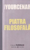 Marguerite Yourcenar - Piatra filosofala
