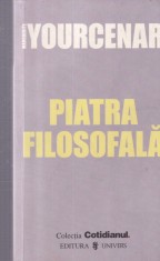 Marguerite Yourcenar - Piatra filosofala