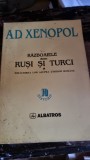 A. D. Xenopol - Razboaiele dintre Rusi si Turci si inraurirea lor asupra Tarilor Romana
