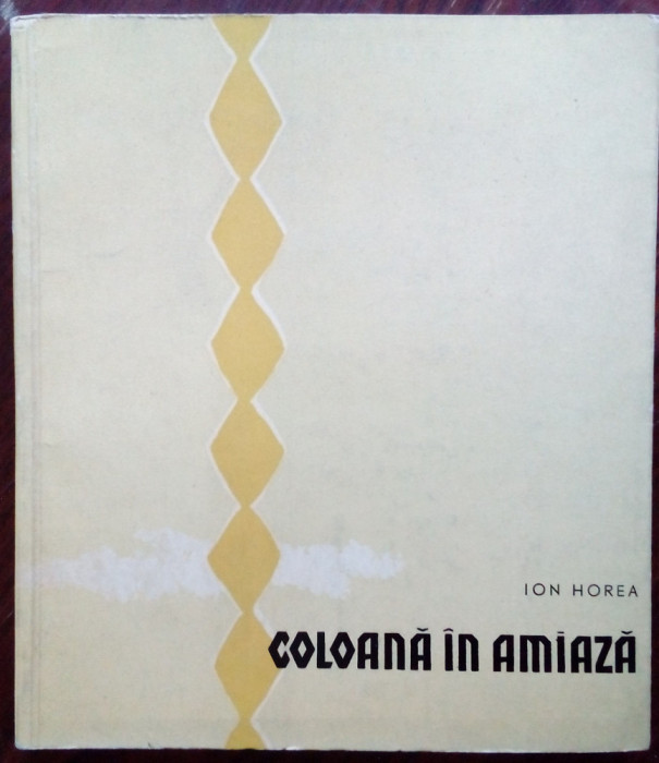 ION HOREA: COLOANA IN AMIAZA (VERSURI 1961/coperta L.BARDOCZ/dedicatie-autograf)