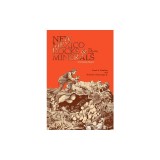 New Mexico Rocks and Minerals: The Collecting Guide