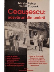 Mirela Petcu - Ceausescu: adevaruri din umbra (Editia: 2001) foto