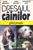 Paul Megnin, Karl Reyfus, Theodor Zell - Dresajul cainilor. Ghid practic