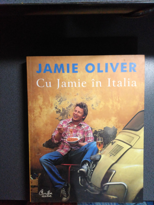 Jamie Oliver - Cu Jamie &icirc;n Italia