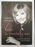 VIATA IN PANTOFII MEI - Elisabeth Mittelstadt