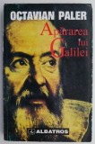 Apararea lui Galilei - Octavian Paler (Anticariat) Beletristica