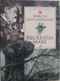 Recreatia mare - Mircea Santimbreanu (coperta putin uzata)