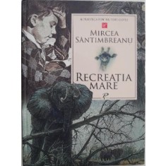 Recreatia mare - Mircea Santimbreanu (coperta putin uzata)