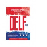 Teste DELF. Nivelurile A2, B1, B2 - Liliana Rusu, Mira-Maria Cucinschi, Corina Ungurean, Letitia Aghion, Oana Ruxandra Untu